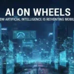 AI on Wheels: How Artificial Intelligence is Reinventing Mobility