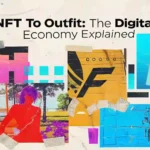 From NFT to Outfit: The Digital Fashion Economy Explained