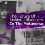 The Future of Fashion Influencers in the Metaverse