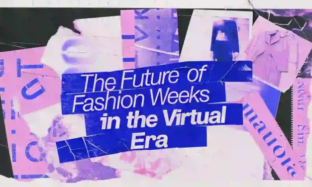 The Future of Fashion Weeks in the Virtual Era