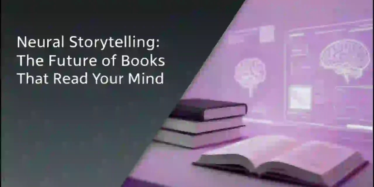 Neural Storytelling: The Future of Books That Read Your Mind